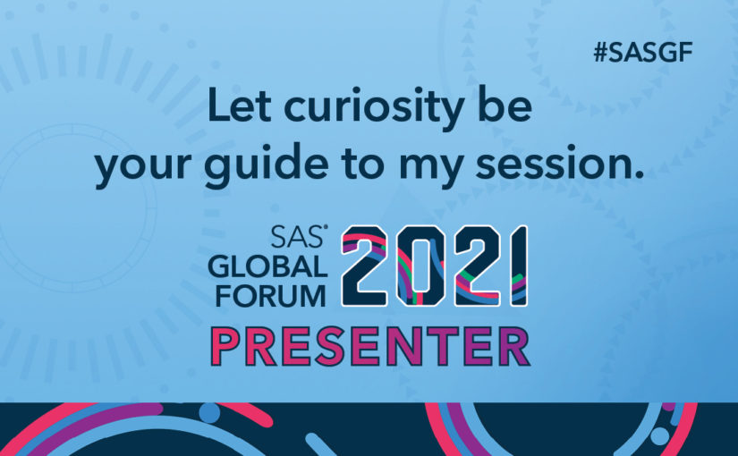 I’m presenting with Peedy at Virtual SAS Global Forum 2021 on 20May2021